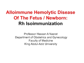 Alloimmune hemolytic disease of the fetus. Newborn: Rh Isoimmunization