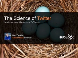 The Science of Twitter
How to get more followers and ReTweets.