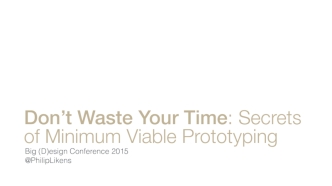 Don't Waste Your Time: Secrets of Minimum Viable Prototyping