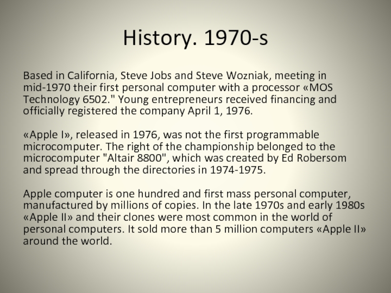 History. 1970-sBased in California, Steve Jobs and Steve Wozniak, meeting in