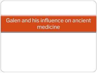 Galen and his influence on ancient medicine