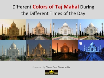 Different Colors of Taj Mahal During the Different Times of the Day