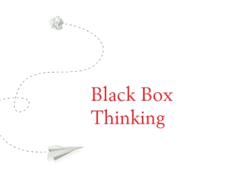 Black Box Thinking - The Surprising Truth About Success
