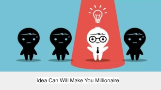 Idea Can Will Make You Millionaire