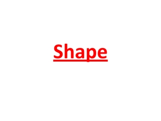 Shape