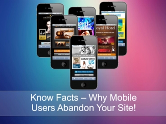 Know Facts – Why Mobile Users Abandon Your Site!