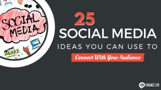 25 Social Media Ideas You Can Use to Connect With Your Audience