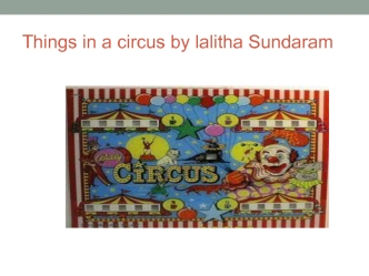 Things in a circus by lalitha Sundaram