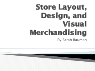 Store Layout, Design, and Visual Merchandising