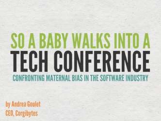 So a Baby Walks Into a Tech Conference: Confronting Maternal Bias in the Software Industry