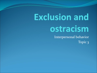 Exclusion and ostracism. Interpersonal behavior