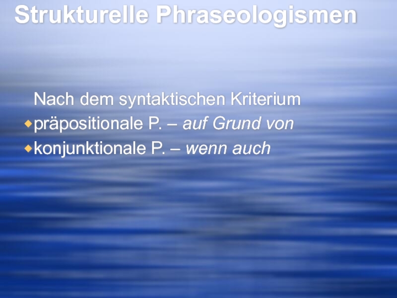 Strukturelle Phraseologismen  Nach dem syntaktischen Kriterium präpositionale P. – auf Grund