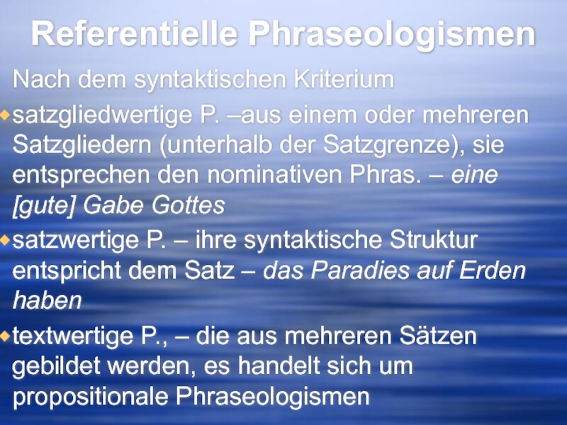 Referentielle Phraseologismen  Nach dem syntaktischen Kriterium satzgliedwertige P. –aus einem oder