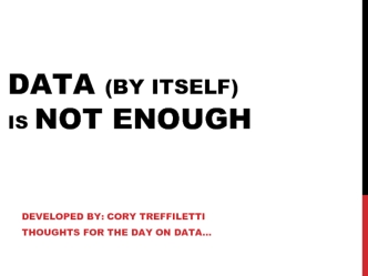 Data (by itself)is not enough