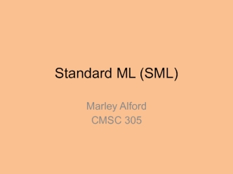 Standard ML (SML). Marley аlford CMSC 305