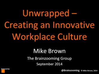 Unwrapped –Creating an Innovative Workplace Culture