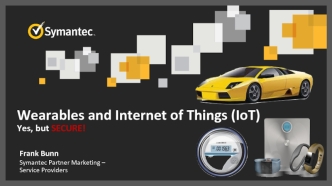 Wearables and Internet of Things (IoT)Yes, but SECURE!