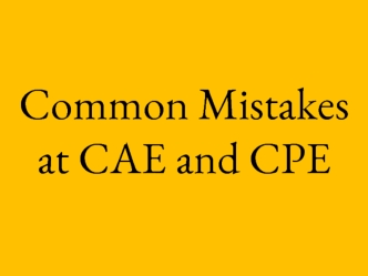 Common Mistakes at CAE and CPE