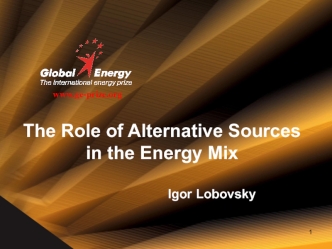 The Role of Alternative Sources 
in the Energy Mix

						Igor Lobovsky