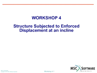 WORKSHOP 4

Structure Subjected to Enforced Displacement at an incline