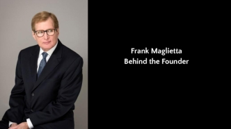 Frank Maglietta Behind the Founder