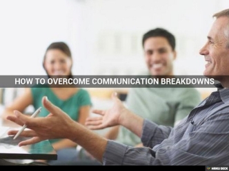 How to Overcome Communication Breakdowns