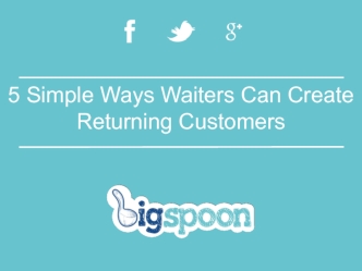 5 Simple Ways Waiters Can Create Returning Customers