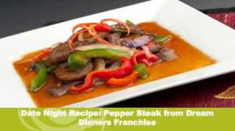 Date Night Recipe: Pepper Steak from Dream Dinners Franchise