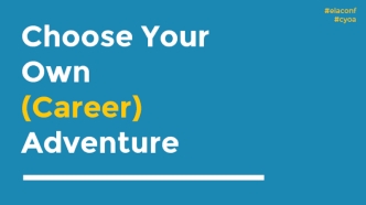 Choose Your Own (Career) Adventure