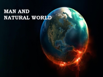 MAN AND 
NATURAL WORLD