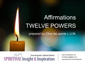 Affirmations
TWELVE POWERS
prepared by Clive deLaporte L.U.M.