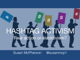 HASHTAG ACTIVISMReal action or slacktivism?