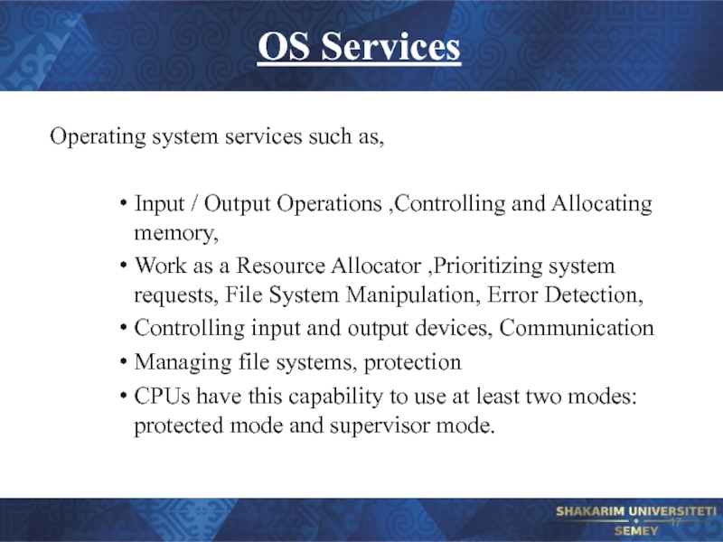 OS Services Operating system services such as, Input /