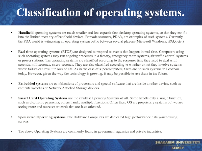 Classification of operating systems. Handheld operating systems are much