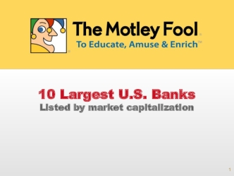 10 Largest U.S. Banks
Listed by market capitalization