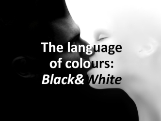 The language of colours: Black & White