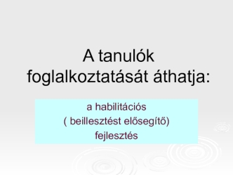A tanulok foglalkoztatasat athatja: