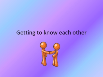 Getting to know each other