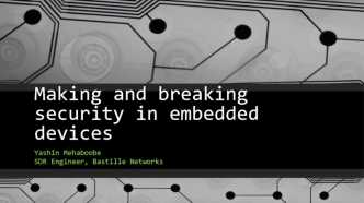 Making and breaking security in embedded devices