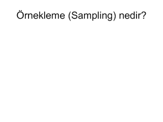 Örnekleme (Sampling) nedir