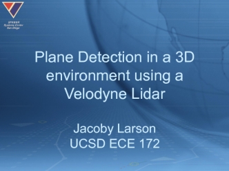 Plane Detection in a 3D environment using a Velodyne Lidar Jacoby Larson UCSD ECE 172