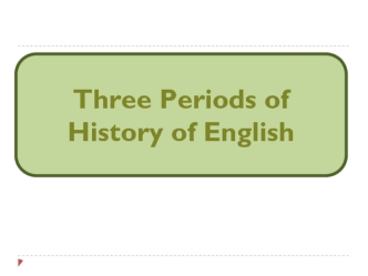 Three periods of the history of English