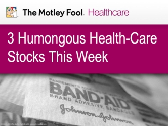3 Humongous Health-Care Stocks This Week