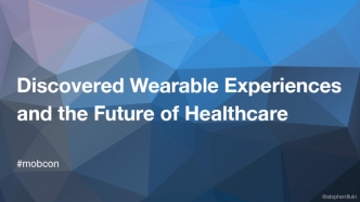 Discovered Wearable Experiences
and the Future of Healthcare