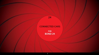 24 
CONNECTED CARS
 
FOR 
BOND 24