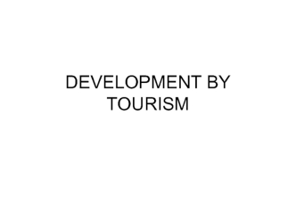 Development by tourism