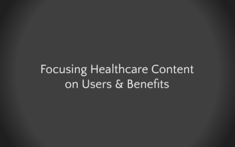 Focusing Healthcare Contenton Users & Benefits