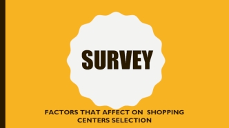 Survey. Factors that affecton shopping centers selection