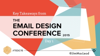 Key Takeaways from The Email Design Conference - Day 1