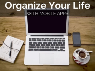 Organize Your Life with Mobile Apps